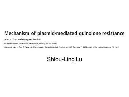 Shiou-Ling Lu. Quinolone Quinolones are potent antibacterial agents that specifically target bacterial DNA gyrase and topoisomerase IV. Previous studies.
