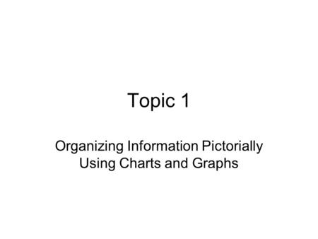 Organizing Information Pictorially Using Charts and Graphs