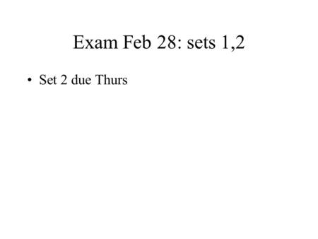 Exam Feb 28: sets 1,2 Set 2 due Thurs. LP SENSITIVITY Ch 3.