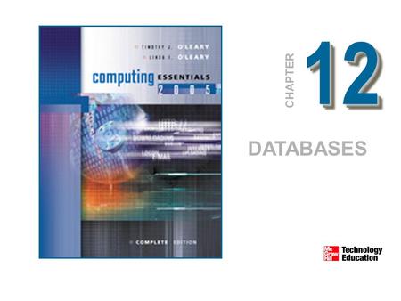 1212 CHAPTER DATABASES. © 2005 The McGraw-Hill Companies, Inc. All Rights Reserved. 12-2 Competencies Distinguish between the physical and logical view.