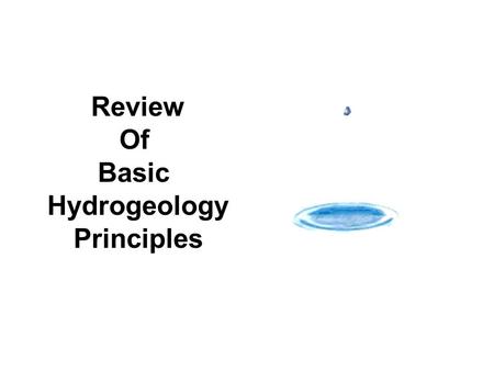 Review Of Basic Hydrogeology Principles. Types of Terrestrial Water Groundwater SoilMoisture Surface Water.