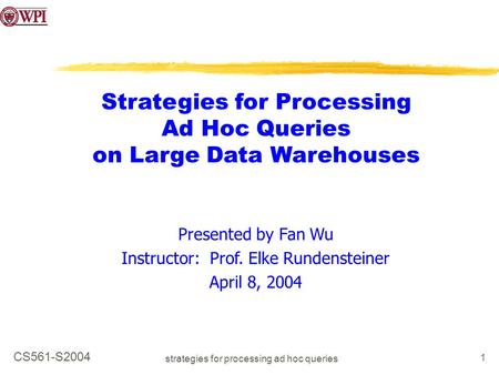 CS561-S2004 strategies for processing ad hoc queries 1 Strategies for Processing Ad Hoc Queries on Large Data Warehouses Presented by Fan Wu Instructor: