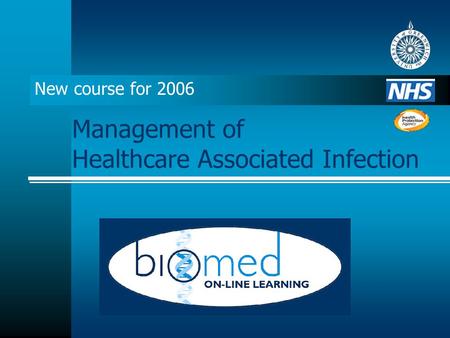 New course for 2006 Management of Healthcare Associated Infection.