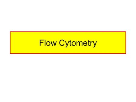 Flow Cytometry. Allows For Detection Of Surface Markers Of Cells Allows For Detection Of Intracellular Factors Allows Detection Of Secreted Factors By.
