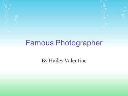 Famous Photographer By Hailey Valentine. Berenice Abbott Born in Springfield, Ohio Attended Ohio State University First was in journalism Soon became.