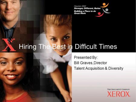Presented By: Bill Graves,Director Talent Acquisition & Diversity Hiring The Best in Difficult Times.