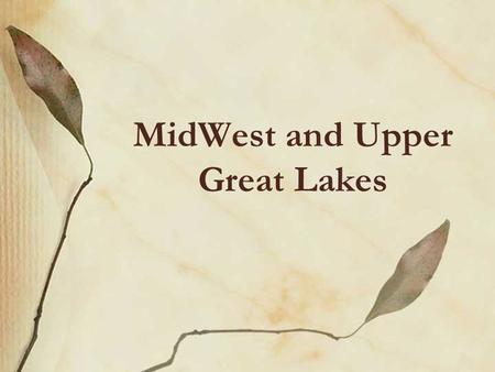 MidWest and Upper Great Lakes. Copyright 2008 Oxford University Press, Inc. Midwest and Upper Great Lakes Paleoindian and Archaic foragers of the Midwest.