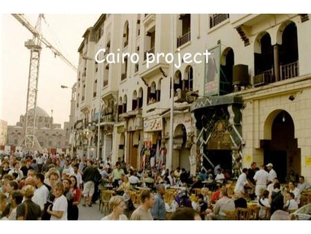 Cairo project. Aims and objectives Greater Cairo faces a range of environmental problems, which together form the Brown Agenda The problems fall into.