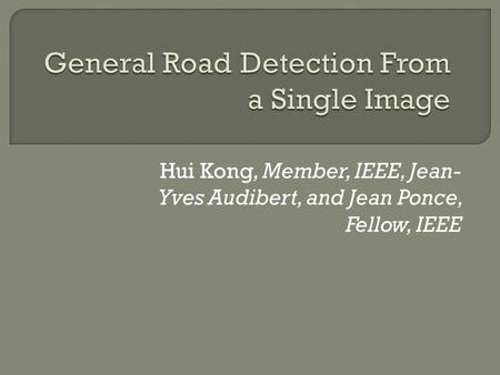 Hui Kong, Member, IEEE, Jean- Yves Audibert, and Jean Ponce, Fellow, IEEE.