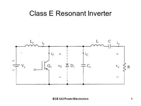 ECE 442 Power Electronics1 Class E Resonant Inverter.