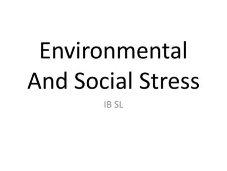 Environmental And Social Stress IB SL. Housing Provision of good quality housing is a major problem in LEDC’s. There are 4 main aspects to the management.