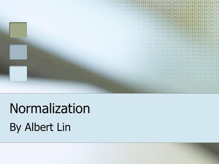 Normalization By Albert Lin. 2 Basics Process of efficiently organizing data in a database. Goals Eliminate redundant data Ensure data dependency sensibility.