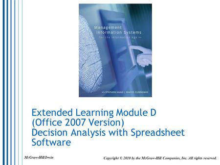 Extended Learning Module D (Office 2007 Version) Decision Analysis with Spreadsheet Software Copyright © 2010 by the McGraw-Hill Companies, Inc. All rights.