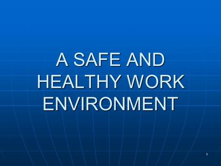 1 A SAFE AND HEALTHY WORK ENVIRONMENT. 2 Chapter Objectives Describe some safety and security strategies for a post-September 11 world. Describe the nature.