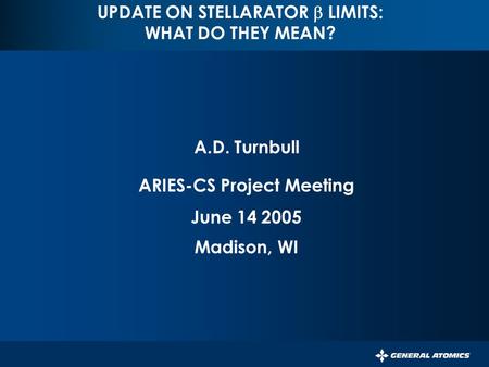 PERSISTENT SURVEILLANCE FOR PIPELINE PROTECTION AND THREAT INTERDICTION UPDATE ON STELLARATOR  LIMITS: WHAT DO THEY MEAN? A.D. Turnbull ARIES-CS Project.
