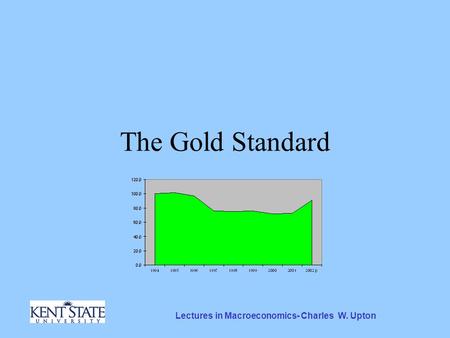 Lectures in Macroeconomics- Charles W. Upton The Gold Standard.