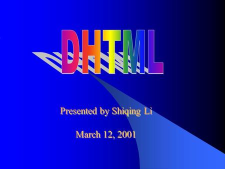 Dynamic HTML (DHTML) Overview Cascading Style Sheets Document Object Model Event Model Filters and Transitions Data Binding Cross-Browser Compatibility.
