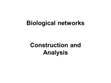 Biological networks Construction and Analysis. Recap Gene regulatory networks –Transcription Factors: special proteins that function as “keys” to the.