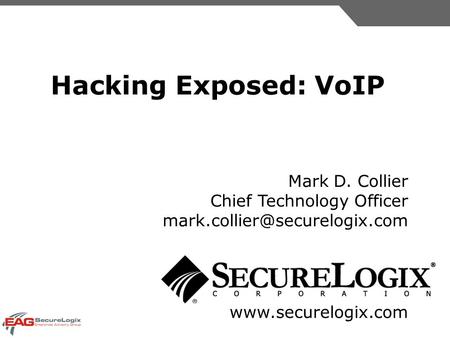 Hacking Exposed: VoIP  Mark D. Collier Chief Technology Officer