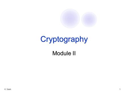 K. Salah1 Cryptography Module II. K. Salah2 Data Encryption Standards DES.
