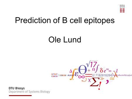 Prediction of B cell epitopes Ole Lund. Outline What is a B-cell epitope? How can you predict B-cell epitopes?