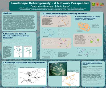 Landscape Heterogeneity – A Network Perspective Frederick J. Swanson 1, Julia A. Jones 2 1. USDA Forest Service, Pacific Northwest Research Station, Corvallis.