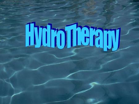 What is Hydrotherapy Hydrotherapy incorporates water as a healing tool Hydrothermal treatments include water temperature to aid the healing process Water.