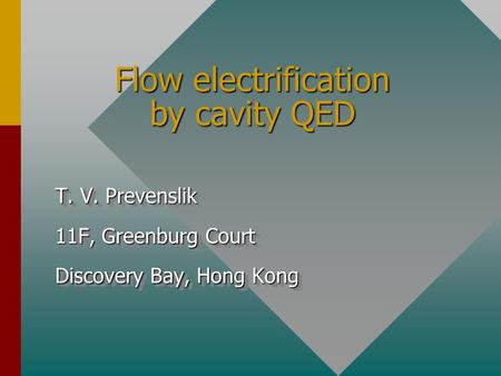 Flow electrification by cavity QED T. V. Prevenslik 11F, Greenburg Court Discovery Bay, Hong Kong T. V. Prevenslik 11F, Greenburg Court Discovery Bay,