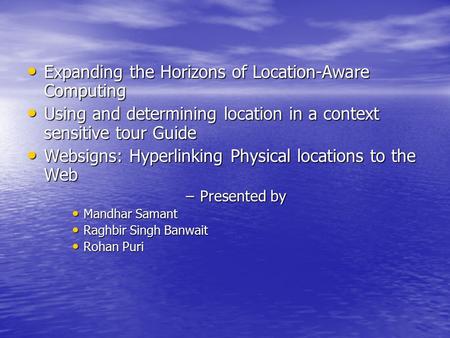 Expanding the Horizons of Location-Aware Computing Expanding the Horizons of Location-Aware Computing Using and determining location in a context sensitive.