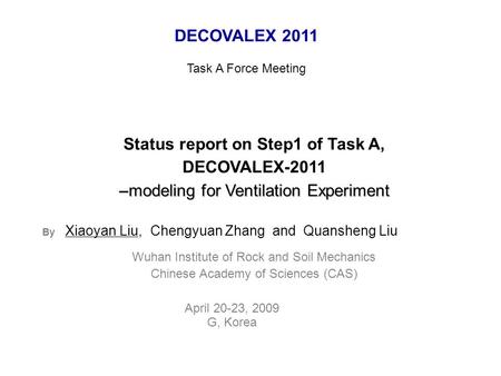 Status report on Step1 of Task A, DECOVALEX-2011 modeling for Ventilation Experiment –modeling for Ventilation Experiment By Xiaoyan Liu, Chengyuan Zhang.