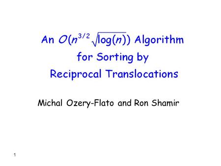 1 Michal Ozery-Flato and Ron Shamir 2 The Genomic Sorting Problem HOW?