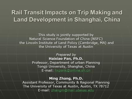 Rail Transit Impacts on Trip Making and Land Development in Shanghai, China This study is jointly supported by Natural Science Foundation of China (NSFC)