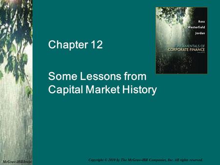 Chapter 12 Some Lessons from Capital Market History McGraw-Hill/Irwin Copyright © 2010 by The McGraw-Hill Companies, Inc. All rights reserved.