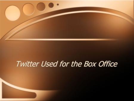 Twitter Used for the Box Office. Highlight of the Article Two Computing Scientist have been using Twitter to predict box office results of a particular.