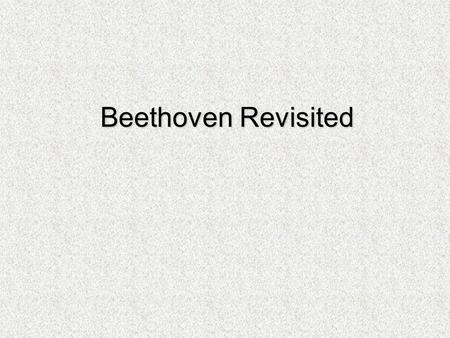 Beethoven Revisited. In Beethoven Copy Cat you composed a piece using the rhythm and form (aa’ba’) of Beethoven. In this assignment, you will use Beethoven’s.