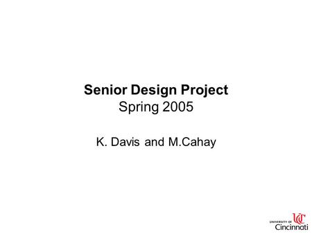 Senior Design Project Spring 2005 K. Davis and M.Cahay.
