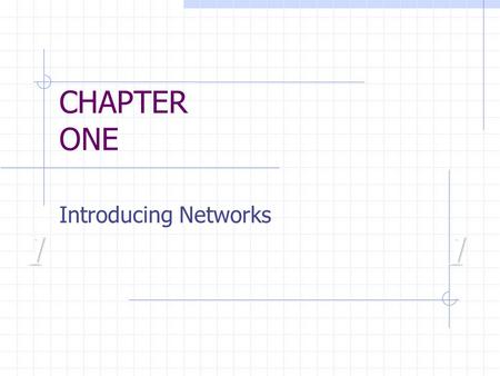 11 CHAPTER ONE Introducing Networks. Objectives Identify and describe the functions of each of the seven layers of the OSI reference model Identify the.
