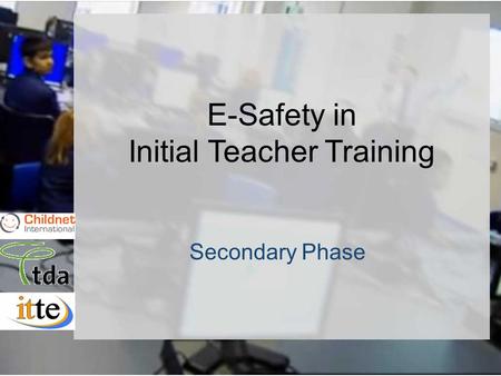 1/15 E-Safety in Initial Teacher Training Secondary Phase.