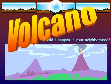 Could it happen in your neighborhood? Volcano Three Easy Ways to Form a Volcano (if you are Vulcan, Roman god of fire) 1) Subduction Zone volcanoes: