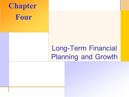 © 2003 The McGraw-Hill Companies, Inc. All rights reserved. Long-Term Financial Planning and Growth Chapter Four.