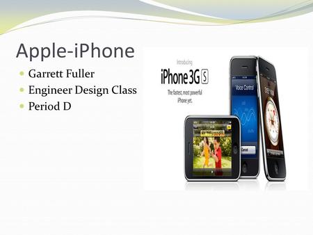Apple-iPhone Garrett Fuller Engineer Design Class Period D.
