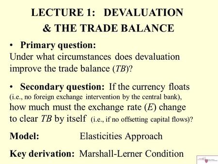 Primary question: Under what circumstances does devaluation improve the trade balance (TB)? Secondary question: If the currency floats (i.e., no foreign.