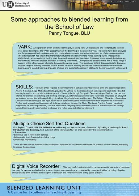 Some approaches to blended learning from the School of Law Penny Tongue, BLU VARK: An exploration of law students’ learning styles using Vark: Undergraduate.