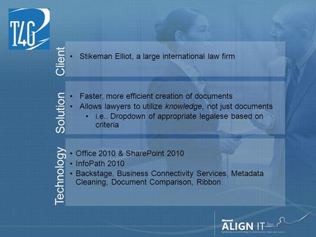 Client Stikeman Elliot, a large international law firm Solution Faster, more efficient creation of documents Allows lawyers to utilize knowledge, not just.