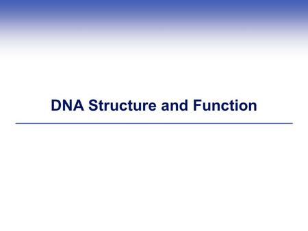 DNA Structure and Function. Watson and Crick’s DNA Model.