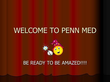 WELCOME TO PENN MED BE READY TO BE AMAZED!!!!. THE BEST CURRICULUM ON THE PLANET!!! Basic Science Courses are 3 Semesters! Basic Science Courses are 3.