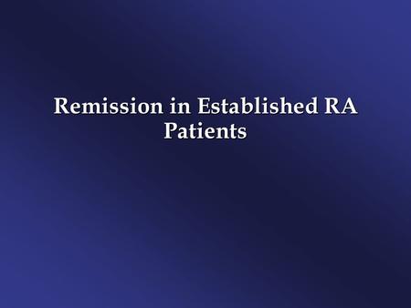Remission in Established RA Patients