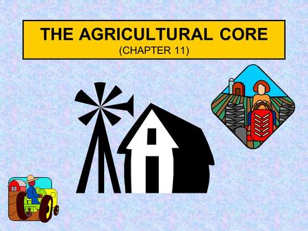 THE AGRICULTURAL CORE (CHAPTER 11)