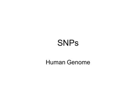 SNPs Human Genome. SNP Typing Allele specific hybridization ASO probes usually with the polymorphic base in a central position in the probe sequence.
