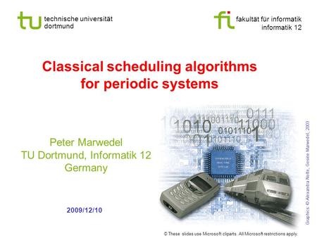 Fakultät für informatik informatik 12 technische universität dortmund Classical scheduling algorithms for periodic systems Peter Marwedel TU Dortmund,